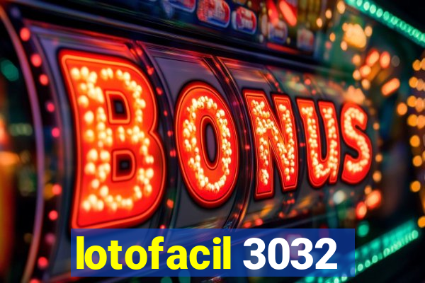 lotofacil 3032