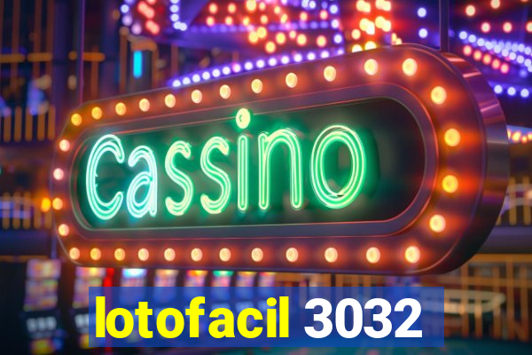 lotofacil 3032