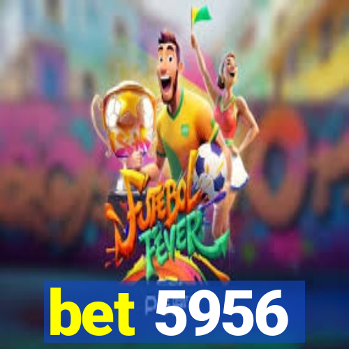 bet 5956