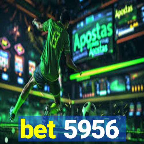 bet 5956