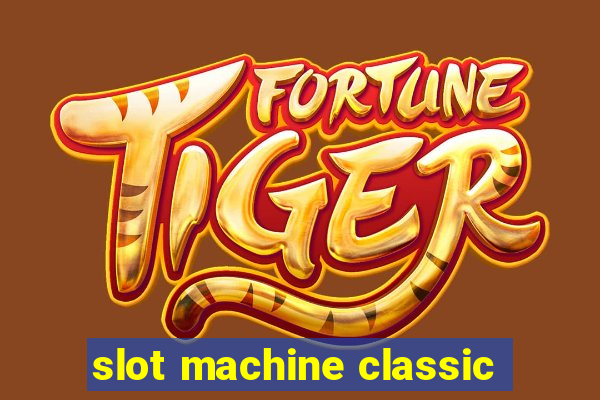 slot machine classic