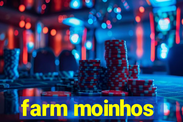 farm moinhos