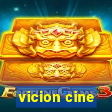 vicion cine