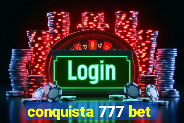 conquista 777 bet