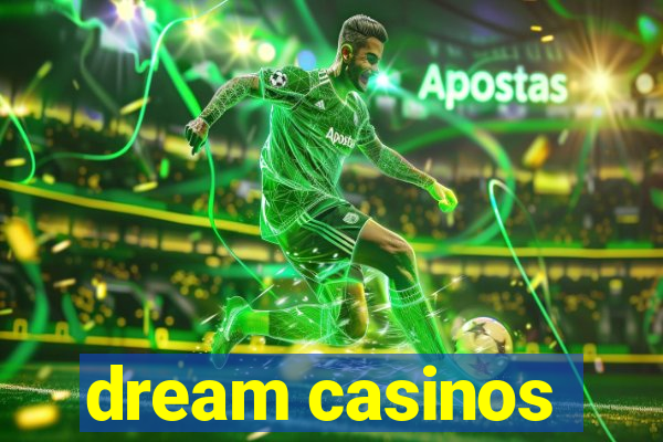 dream casinos