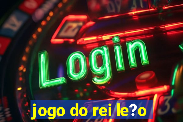 jogo do rei le?o