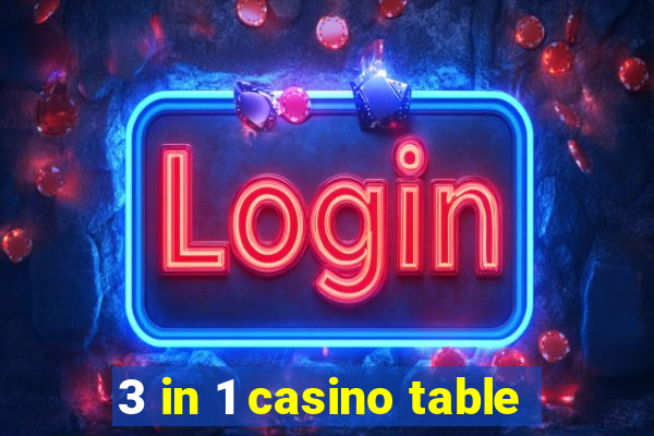 3 in 1 casino table