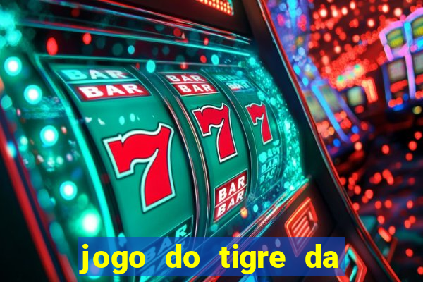 jogo do tigre da dinheiro de verdade