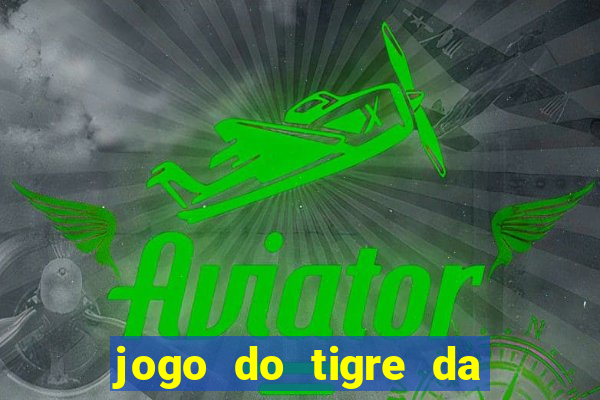 jogo do tigre da dinheiro de verdade