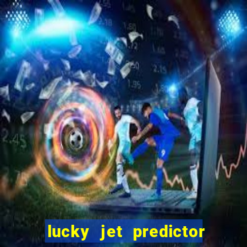 lucky jet predictor hack 100