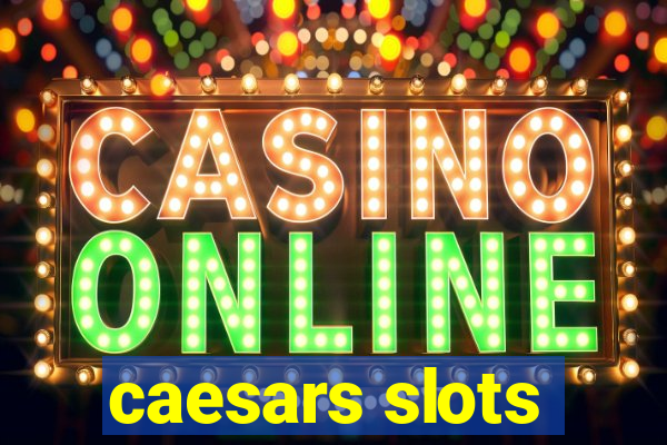 caesars slots