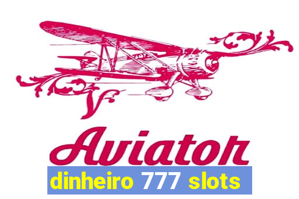 dinheiro 777 slots