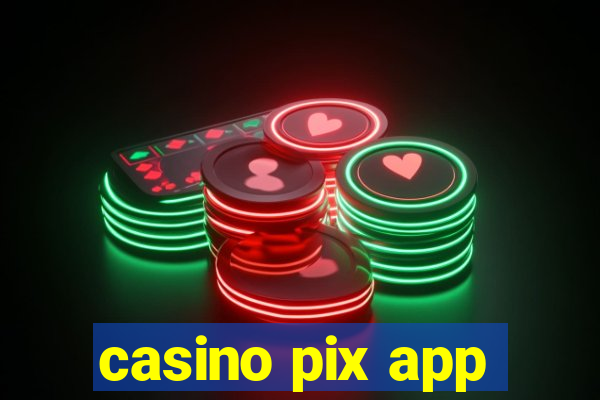 casino pix app