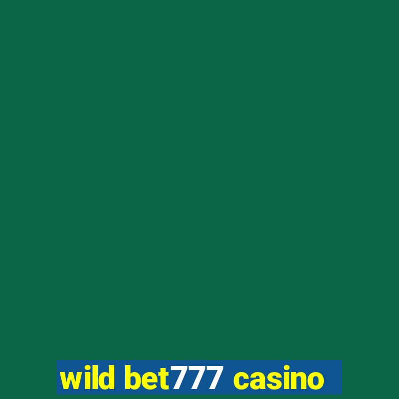 wild bet777 casino