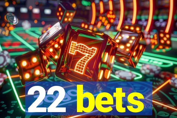 22 bets