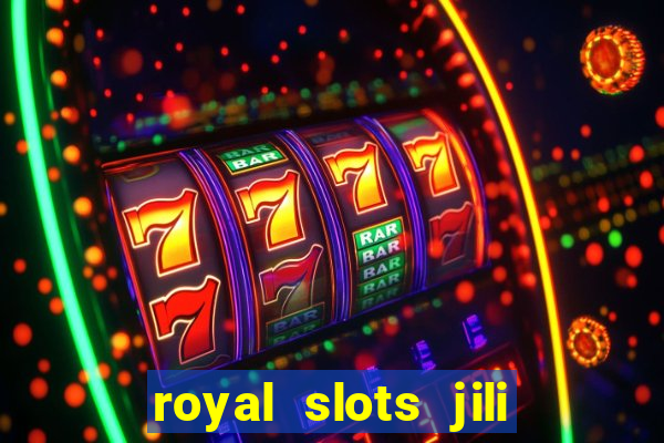 royal slots jili 777 club