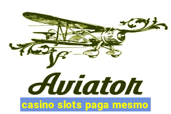 casino slots paga mesmo