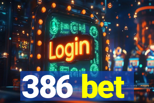 386 bet