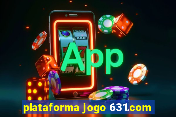 plataforma jogo 631.com