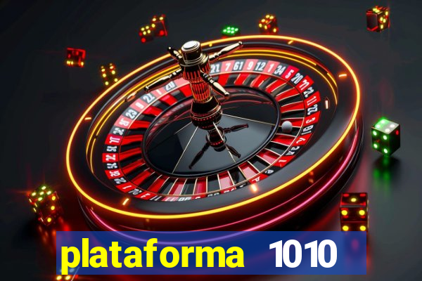 plataforma 1010 jogo do tigre