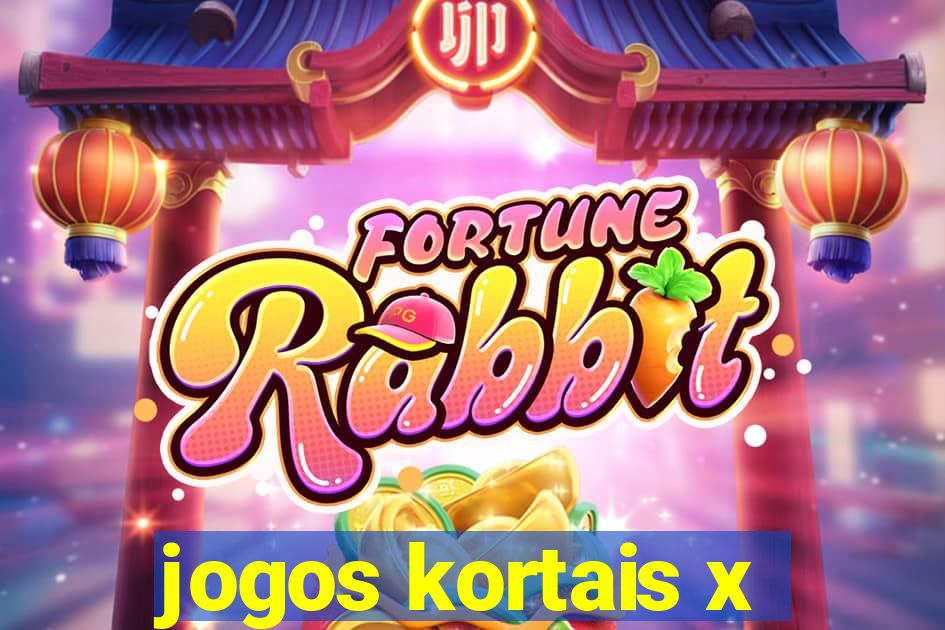 jogos kortais x