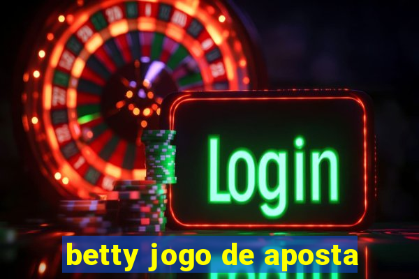 betty jogo de aposta