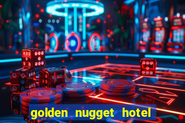 golden nugget hotel and casino