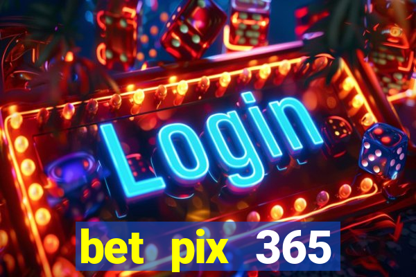 bet pix 365 b么nus login