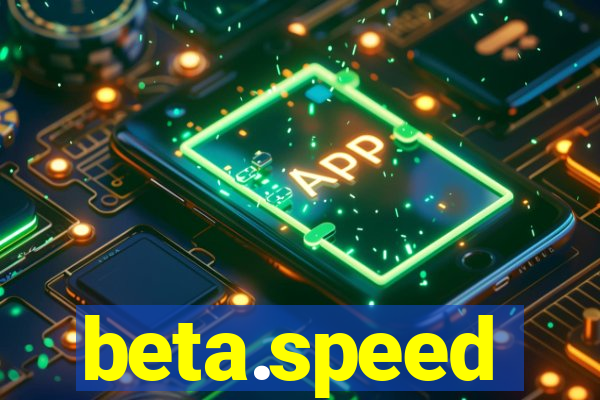 beta.speed