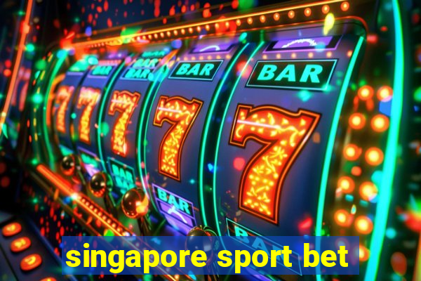 singapore sport bet