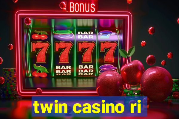 twin casino ri