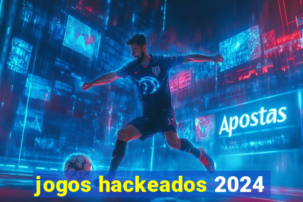 jogos hackeados 2024