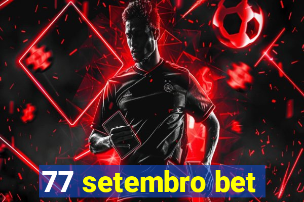 77 setembro bet