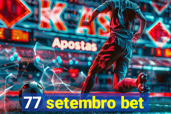 77 setembro bet