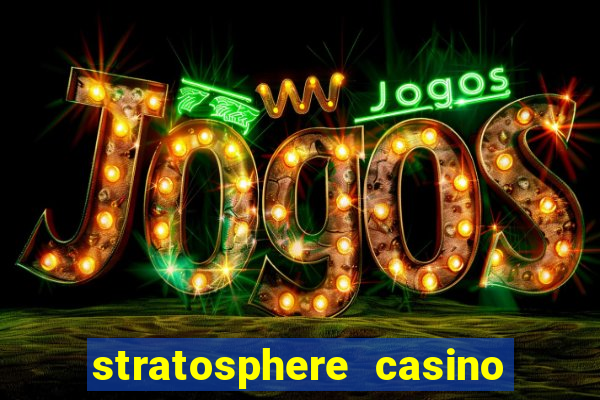 stratosphere casino hotel & tower in las vegas