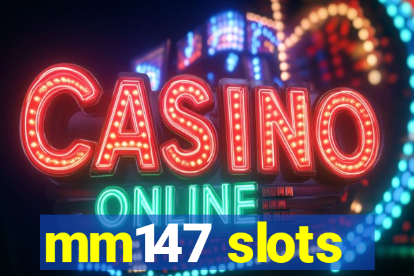 mm147 slots