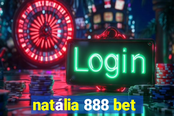 natália 888 bet