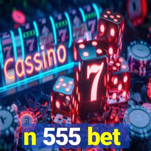 n 555 bet