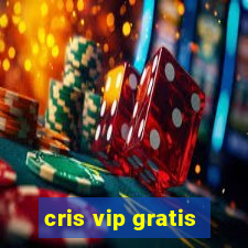 cris vip gratis