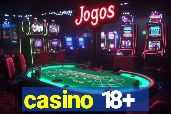 casino 18+