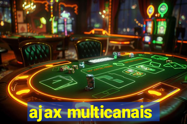 ajax multicanais