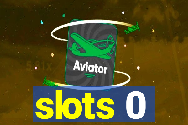 slots 0