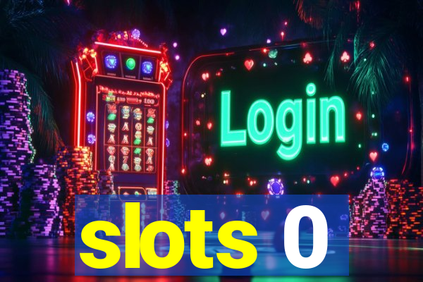 slots 0