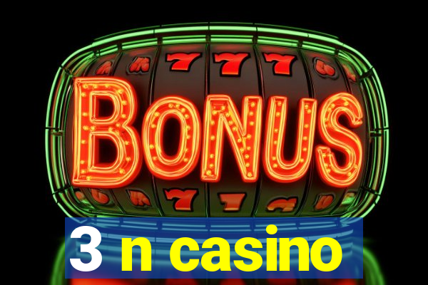 3 n casino