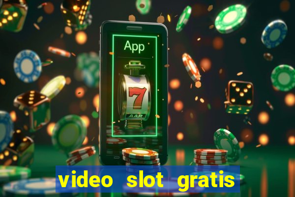 video slot gratis senza registrazione