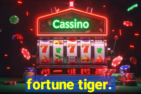 fortune tiger.