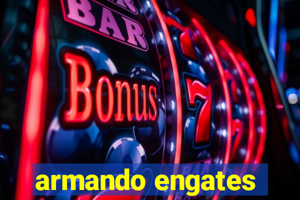 armando engates