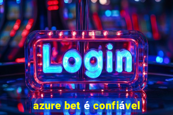 azure bet é confiável