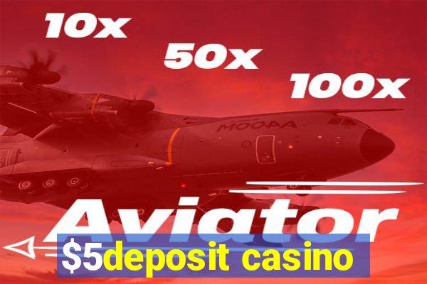 $5deposit casino