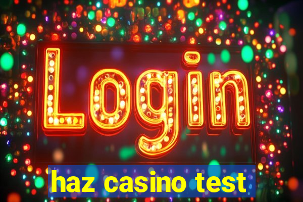 haz casino test